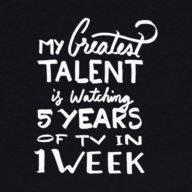 Talent – Watching 5 years of tv in 1 week by nobletory